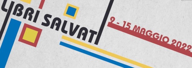 Libri salvati – 4°edizione - 9-15 maggio 2022  - Biblioteca Universitaria di Sassari